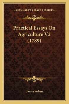 Paperback Practical Essays On Agriculture V2 (1789) Book