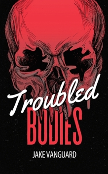 TROUBLED BODIES: A Cannibalistic Horromance Novella