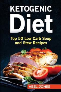 Paperback The Ketogenic Diet: Top 50 Low Carb Slow Cooker Recipes (Ketogenic Beginners Cookbook, Recipes for Weight Loss) Book
