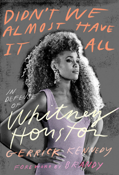 Hardcover Didn't We Almost Have It All: In Defense of Whitney Houston Book