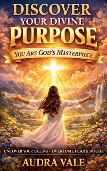 Paperback Discover Your Divine Purpose: You Are Gods Masterpiece Book