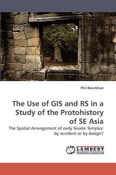 Paperback The Use of GIS and RS in a Study of the Protohistory of SE Asia Book