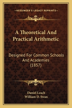 Paperback A Theoretical And Practical Arithmetic: Designed For Common Schools And Academies (1857) Book