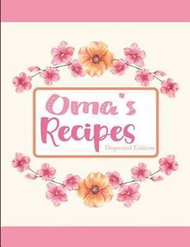 Oma's Recipes Dogwood Edition