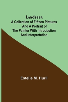 ... Landseer: a collection of fifteen pictures and a portrait of the painter