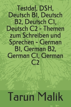 Paperback Testdaf, DSH, Deutsch B1, Deutsch B2, Deutsch C1, Deutsch C2 - Themen zum Schreiben und Sprechen - German B1, German B2, German C1, German C2 [German] Book