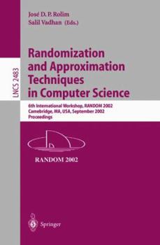 Paperback Randomization and Approximation Techniques in Computer Science: 6th International Workshop, Random 2002, Cambridge, Ma, Usa, September 13-15, 2002, Pr Book