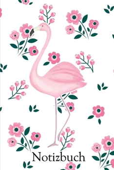 Notizbuch: Flamingo Elegant blumiges Tier Notizbuch liniert 120 Seiten für Notizen Zeichnungen Formeln Organizer Tagebuch (German Edition)