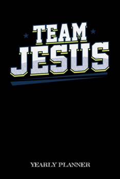 Team Jesus Yearly Planner: Christian Team Jesus Christ Religion Yearly Planner 2020 With Bible Verse Academic Planner And Organizer For Faithfull Students Priest And Pastor