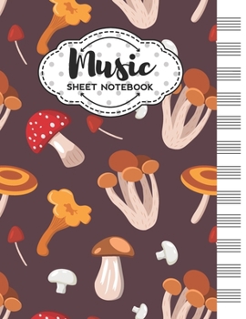 Music Sheet Notebook: Blank Staff Manuscript Paper with Mushrooms Themed Cover Design