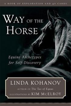 Hardcover Way of the Horse: Equine Archetypes for Self-Discovery A A Book of Exploration and 40 Cards [With 40 Cards] Book