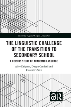 Paperback The Linguistic Challenge of the Transition to Secondary School: A Corpus Study of Academic Language Book