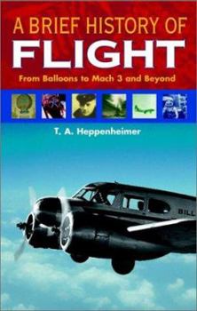 Hardcover A Brief History of Flight: From Balloons to Mach 3 and Beyond Book