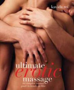 Paperback Ultimate Erotic Massage: The Complete Sensual Guide to Hands-On Bliss Book