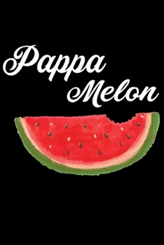 Pappa Melon: Cute Watermelon Lined journal Notebook, Great Accessories & Gift Idea for Watermelon Lover. Lined journal Notebook With An Inspirational Quote.