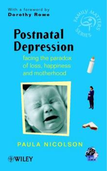Paperback Postnatal Depression: Facing the Paradox of Loss, Happiness & Motherhood Book