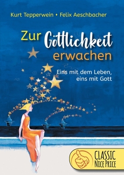 Paperback Zur Göttlichkeit erwachen: Eins mit dem Leben - eins mit Gott [German] Book