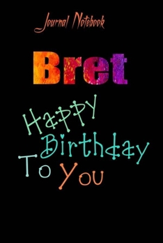 Bret: Happy Birthday To you Sheet 9x6 Inches 120 Pages with bleed - A Great Happy birthday Gift