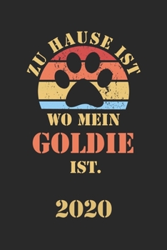 Goldie 2020: Kalender Lustiger Golden Retriever Hunde Spruch Terminplaner Frauchen Herrchen Terminkalender Wochenplaner, Monatsplaner & Jahresplaner f�r Hundefrauchen & Hundebesitzer DIN A 5 Taschenka