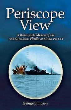 Paperback Periscope View: A Remarkable Memoir of the 10th Submarine Flotilla at Malta 1941-1943 Book