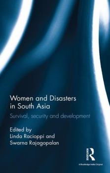 Hardcover Women and Disasters in South Asia: Survival, Security and Development Book