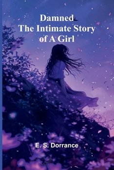 Paperback Damned: The Intimate Story Of A Girl Book