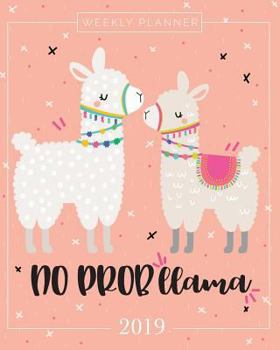 2019 Planner Weekly And Monthly: Calendar Schedule + Organizer | Inspirational Quotes And Llama Lettering Cover | January 2019 through December 2019