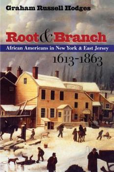 Hardcover Root and Branch: African Americans in New York and East Jersey, 1613-1863 Book