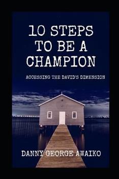 Paperback 10 Steps to Be a Champion: Accessing the David's Dimension Book