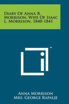 Paperback Diary of Anna R. Morrison, Wife of Isaac L. Morrison, 1840-1841 Book