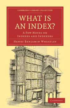 Paperback What Is an Index?: A Few Notes on Indexes and Indexers Book