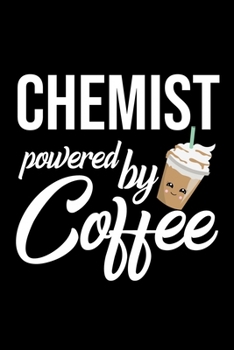 Paperback Chemist Powered by Coffee: Christmas Gift for Chemist - Funny Chemist Journal - Best 2019 Christmas Present Lined Journal - 6x9inch 120 pages Book