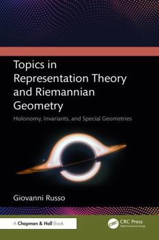 Hardcover Topics in Representation Theory and Riemannian Geometry: Holonomy, Invariants, and Special Geometries Book