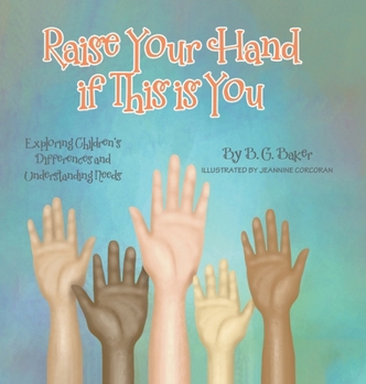 Hardcover Raise Your Hand if This is You: Exploring Children's Differences and Understanding Needs Book