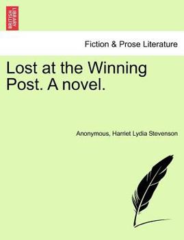 Lost at the Winning Post. A novel. Vol. II.