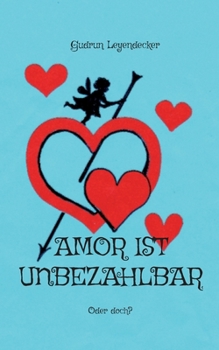 Paperback Amor ist unbezahlbar: Oder doch? [German] Book