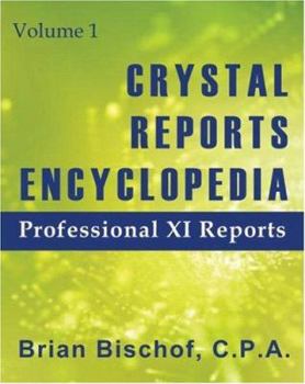 Paperback Crystal Reports Encyclopedia: Volume 1: Professional XI Reports Book
