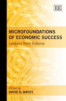 Hardcover Microfoundations of Economic Success: Lessons from Estonia Book