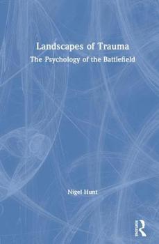 Hardcover Landscapes of Trauma: The Psychology of the Battlefield Book