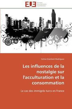 Les Influences de La Nostalgie Sur L'Acculturation Et La Consommation