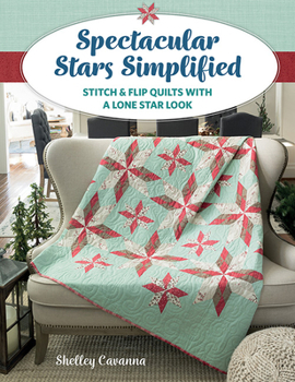 Paperback Spectacular Stars Simplified: Stitch & Flip Quilts with a Lone Star Look Book