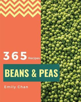 Paperback Beans & Peas 365: Enjoy 365 Days with Amazing Beans & Peas Recipes in Your Own Beans & Peas Cookbook! [book 1] Book