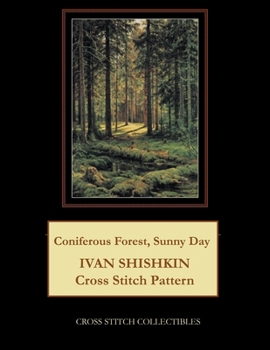 Paperback Coniferous Forest, Sunny Day: Ivan Shishkin Cross Stitch Pattern [Large Print] Book
