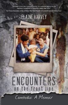 Paperback Encounters on the Front Line: Cambodia: A Memoir Book