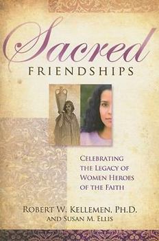 Paperback Sacred Friendships: Celebrating the Legacy of Women Heroes of the Faith Book