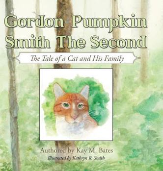 Hardcover Gordon Pumpkin Smith Ii: The Tale of a Cat and His Family Book