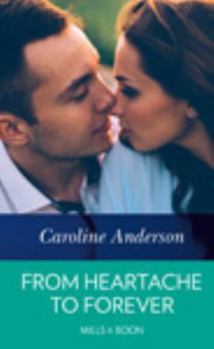 From Heartache to Forever - Book #6 of the Yoxburgh Park Hospital