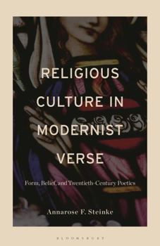 Hardcover Religious Culture in Modernist Verse: Form, Belief, and Twentieth-Century Poetics Book