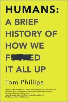 Paperback Humans: A Brief History of How We F*cked It All Up Book
