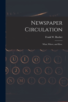 Paperback Newspaper Circulation: What, Where, and How. Book